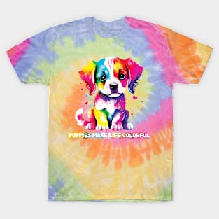 Puppies Make Life Colorful T-Shirt